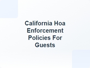 California Hoa Guest Enforcement Policies