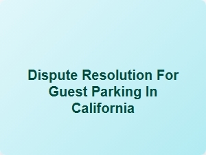 Dispute Resolution for Guest Parking in California Hoa