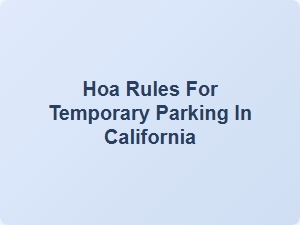 Hoa Rules for Temporary Parking in California