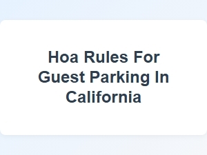 Hoa Rules for Guest Parking in California