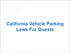 California Vehicle Parking Laws for Guests