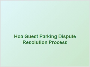 Hoa Guest Parking Dispute Resolution Process California