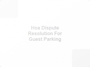 Hoa Guest Parking Dispute Resolution