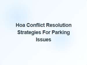 Hoa Parking Conflict Resolution Strategies